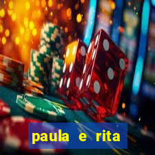 paula e rita compraram muitas cartelas no bingo e gastaram